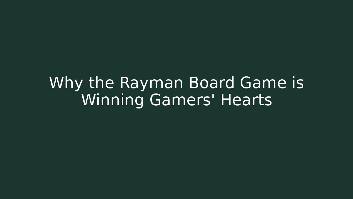 Why the Rayman Board Game is Winning Gamers' Hearts