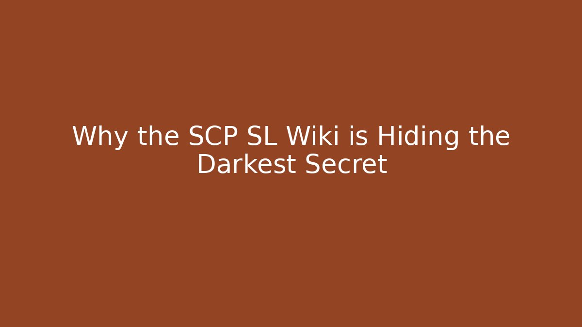 Why the SCP SL Wiki is Hiding the Darkest Secret