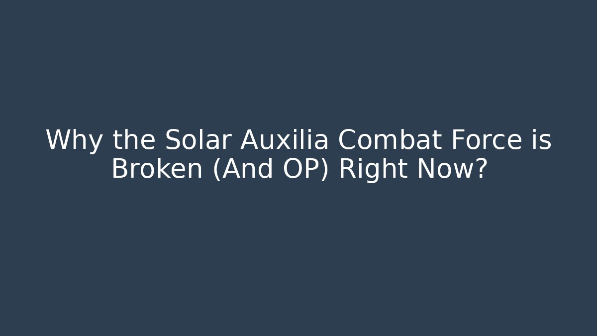 Why the Solar Auxilia Combat Force is Broken (And OP) Right Now?