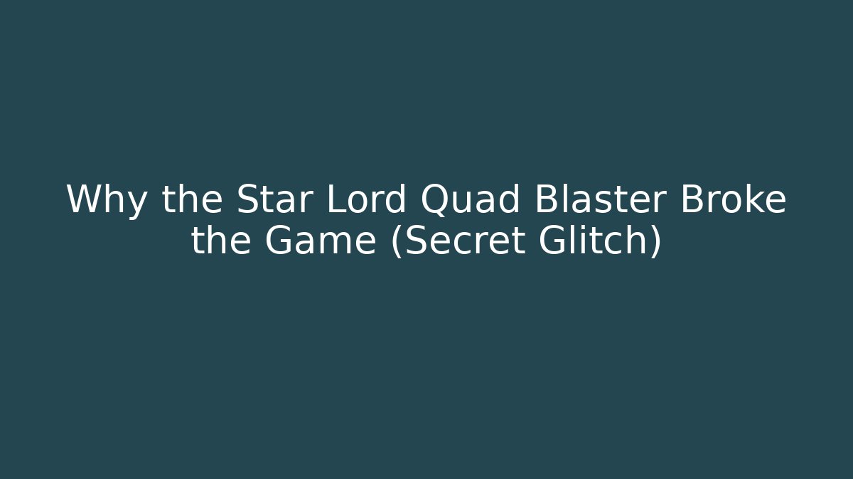 Why the Star Lord Quad Blaster Broke the Game (Secret Glitch)