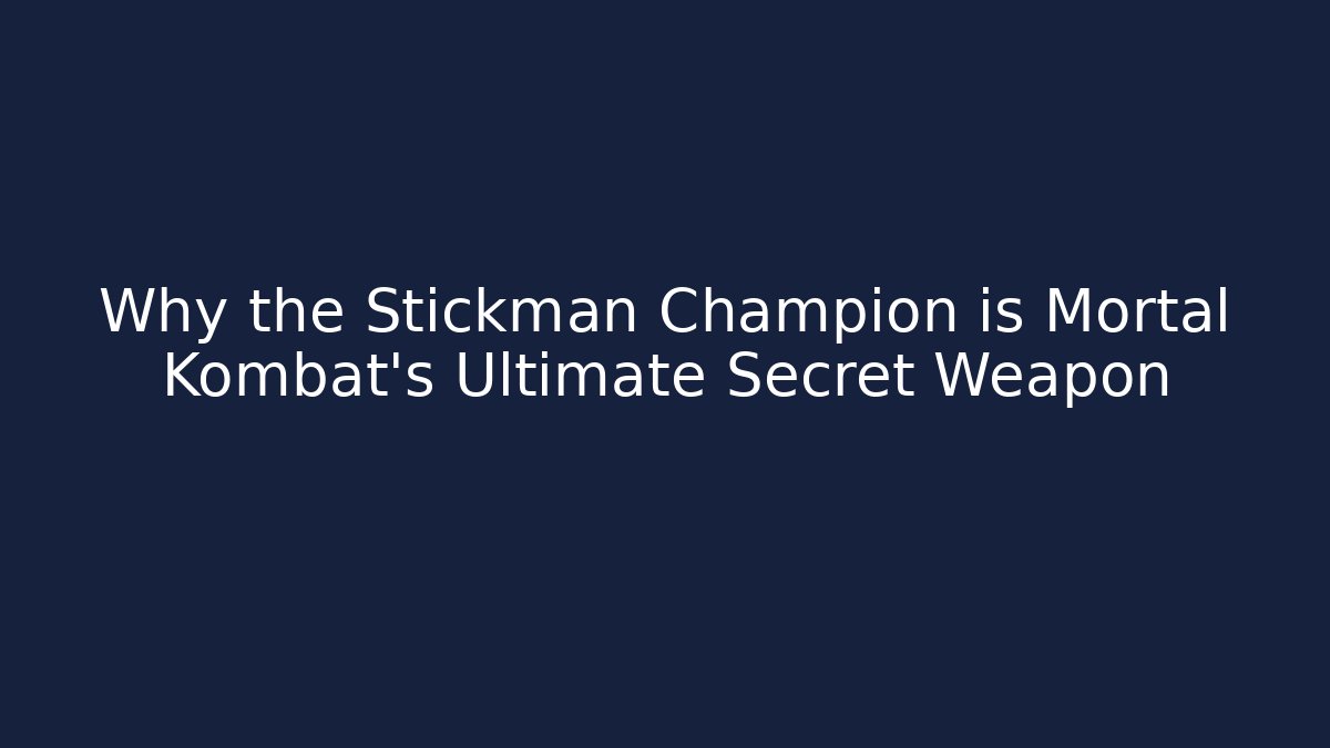 Why the Stickman Champion is Mortal Kombat's Ultimate Secret Weapon
