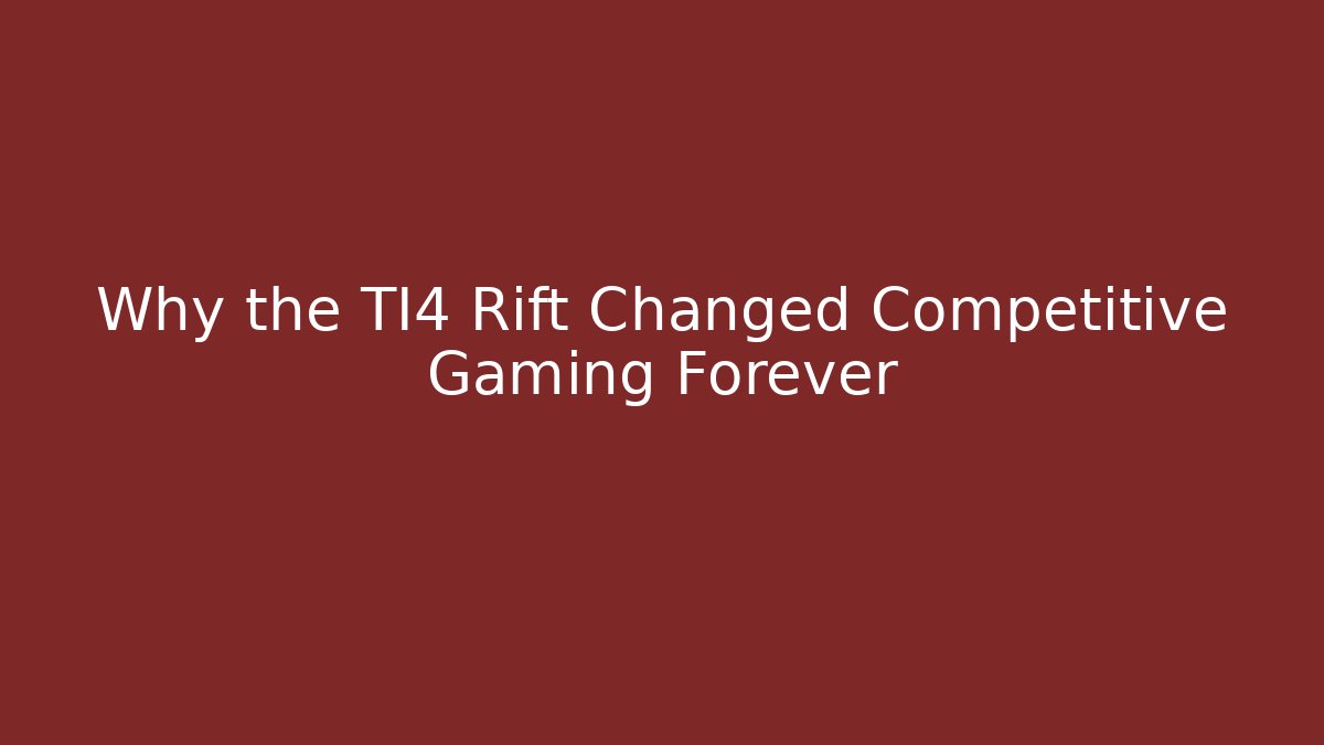 Why the TI4 Rift Changed Competitive Gaming Forever