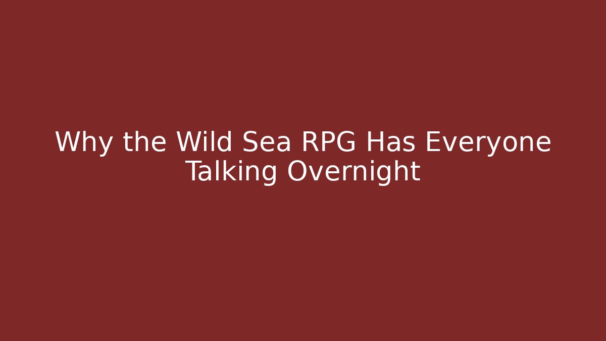 Why the Wild Sea RPG Has Everyone Talking Overnight