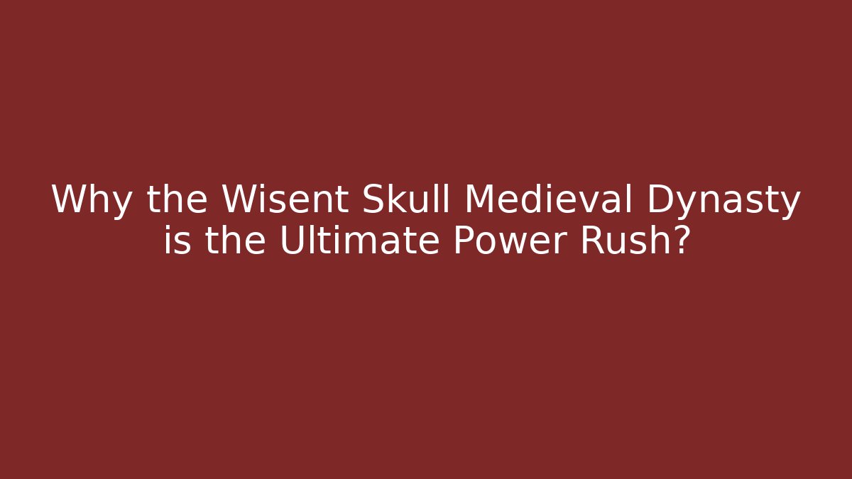 Why the Wisent Skull Medieval Dynasty is the Ultimate Power Rush?
