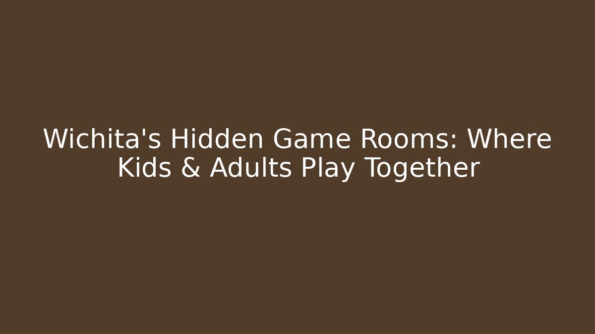 Wichita's Hidden Game Rooms: Where Kids & Adults Play Together - Método de Aprovação