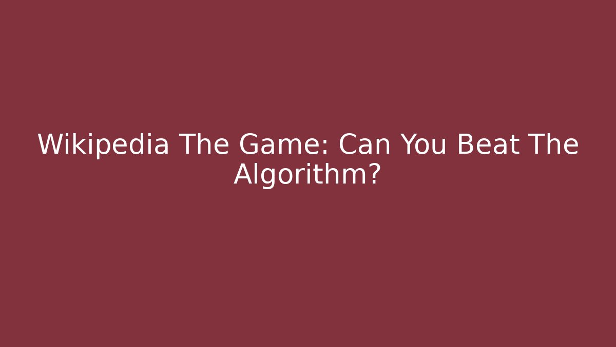 Wikipedia The Game: Can You Beat The Algorithm? - Método de Aprovação