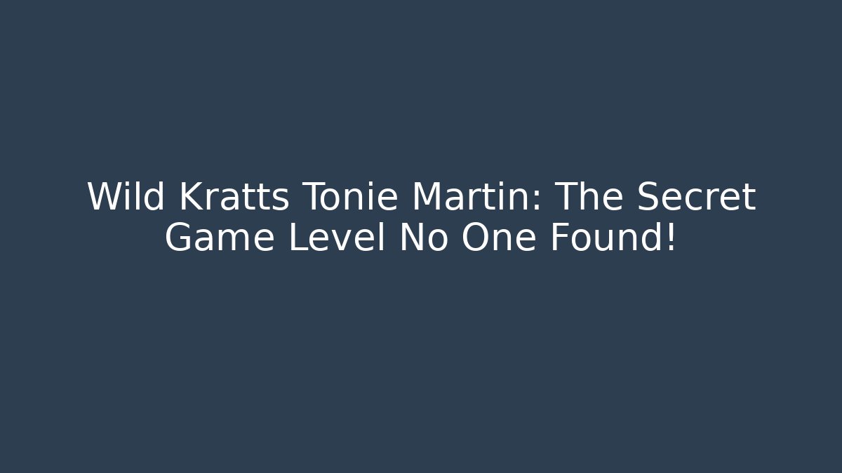 Wild Kratts Tonie Martin: The Secret Game Level No One Found!