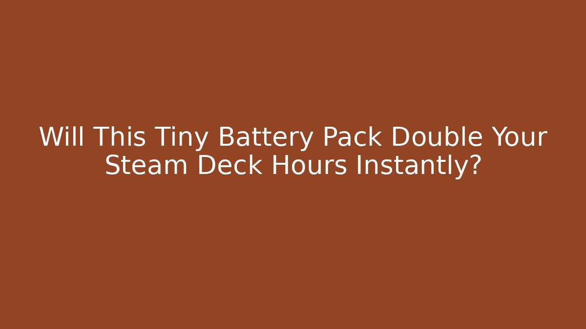 Will This Tiny Battery Pack Double Your Steam Deck Hours Instantly?