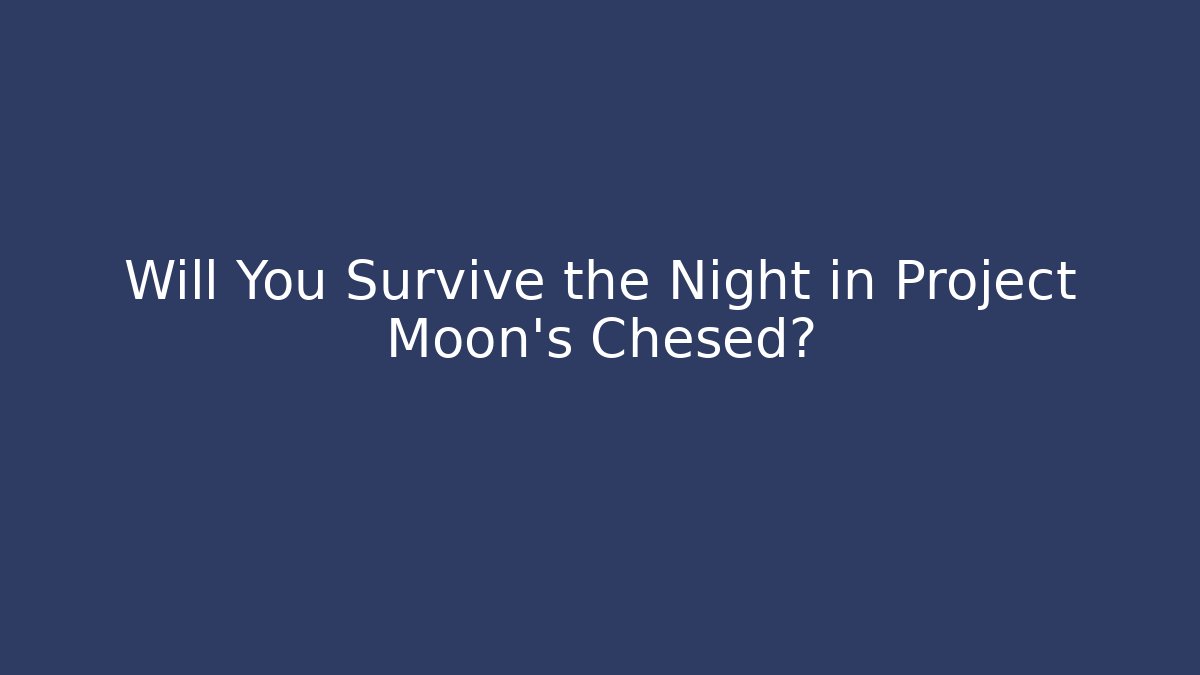 Will You Survive the Night in Project Moon's Chesed? - Método de Aprovação