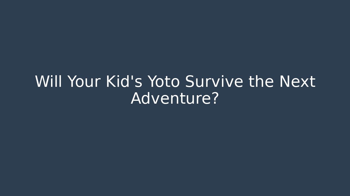 Will Your Kid’s Yoto Survive the Next Adventure?