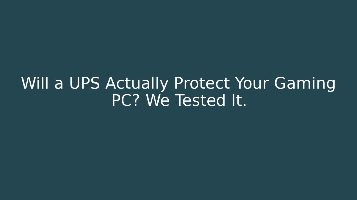 Will a UPS Actually Protect Your Gaming PC? We Tested It.