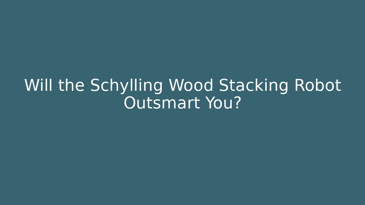 Will the Schylling Wood Stacking Robot Outsmart You? - Método de Aprovação