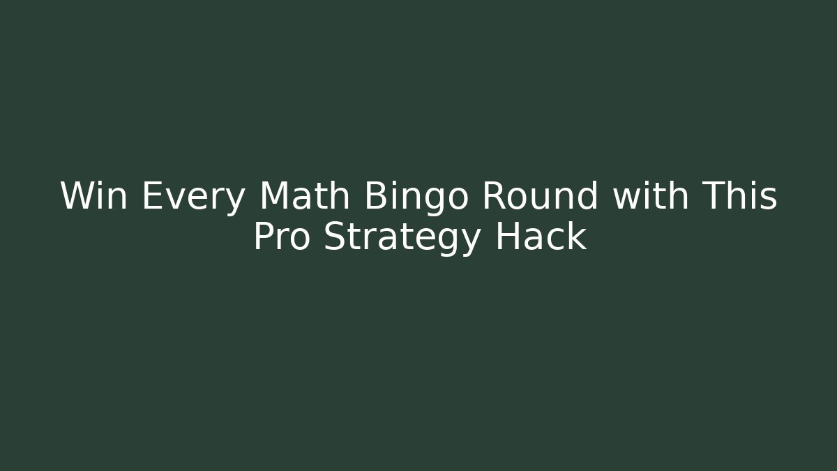 Win Every Math Bingo Round with This Pro Strategy Hack