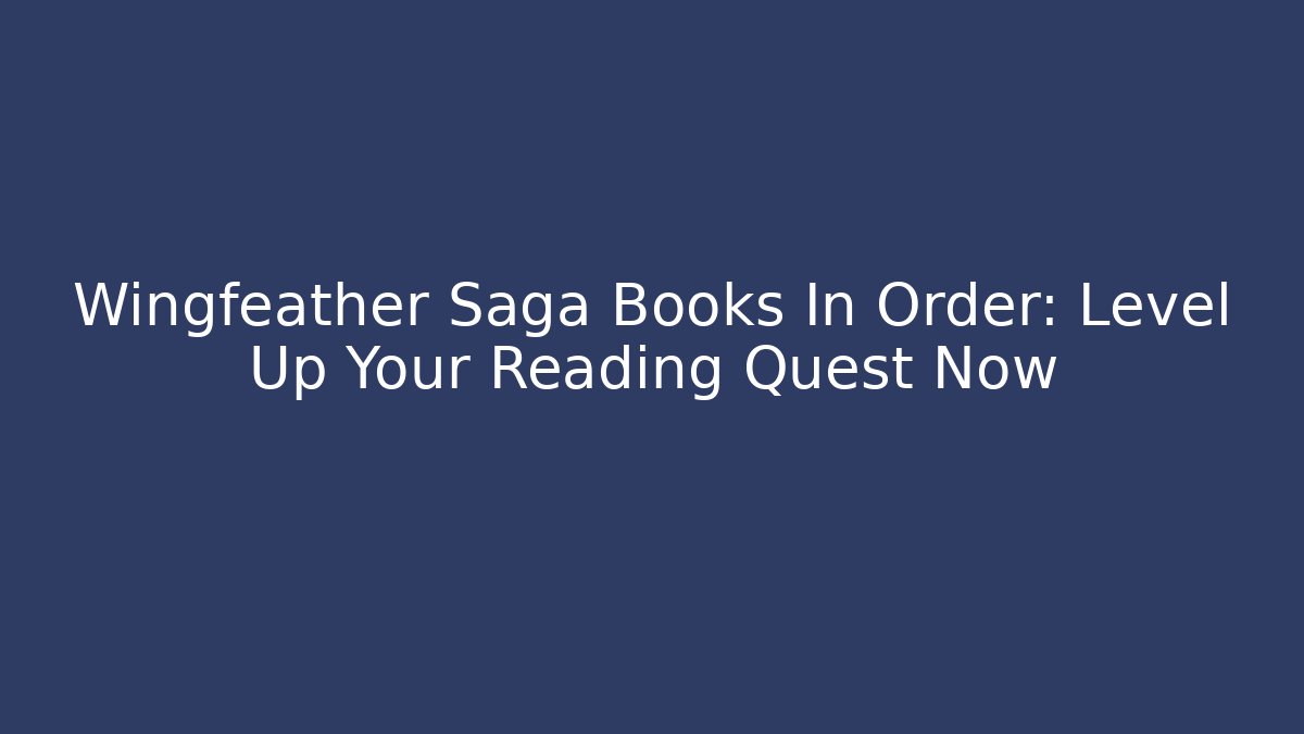 Wingfeather Saga Books In Order: Level Up Your Reading Quest Now