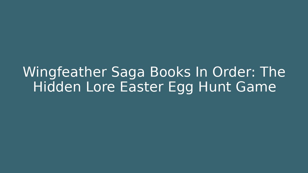 Wingfeather Saga Books In Order: The Hidden Lore Easter Egg Hunt Game