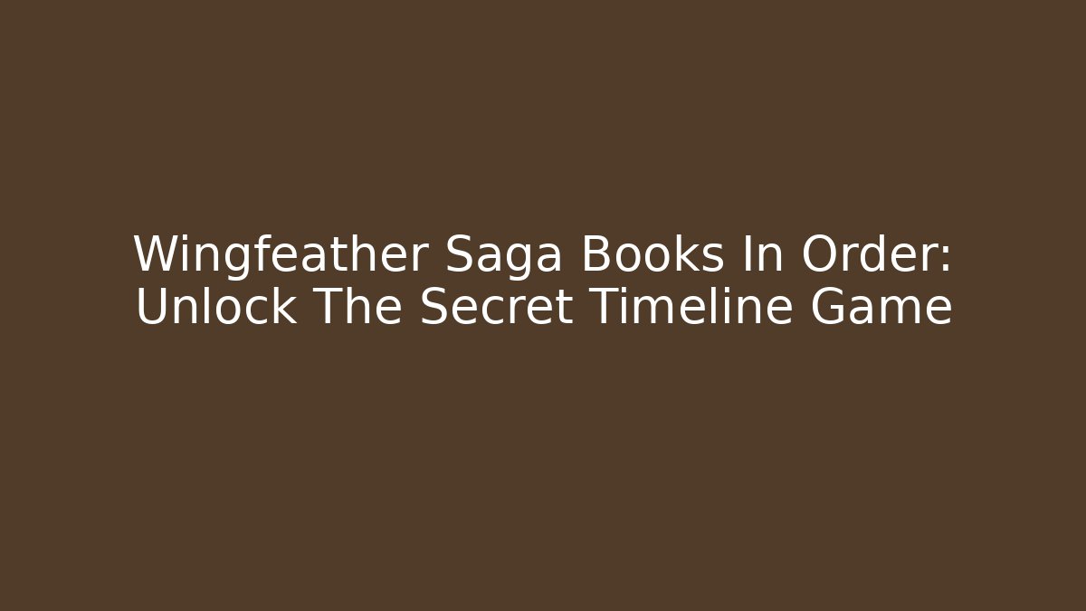 Wingfeather Saga Books In Order: Unlock The Secret Timeline Game