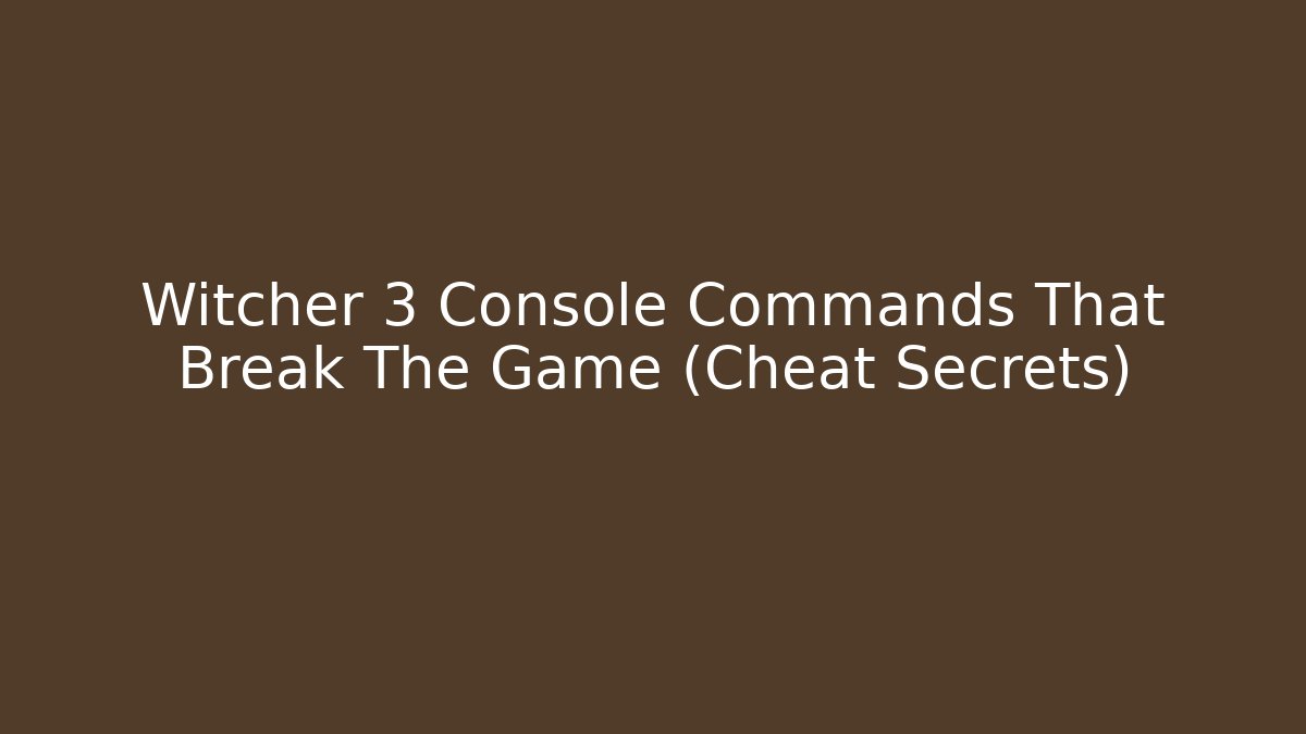 Witcher 3 Console Commands That Break The Game (Cheat Secrets)