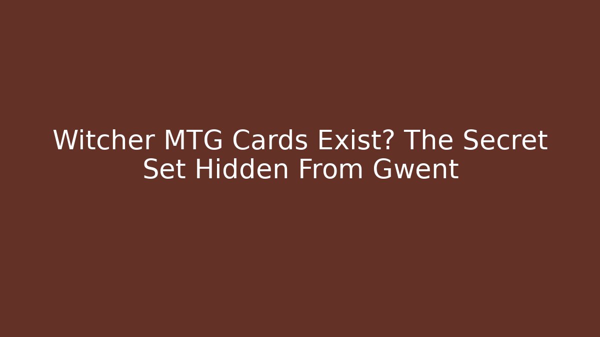 Witcher MTG Cards Exist? The Secret Set Hidden From Gwent - Método de Aprovação