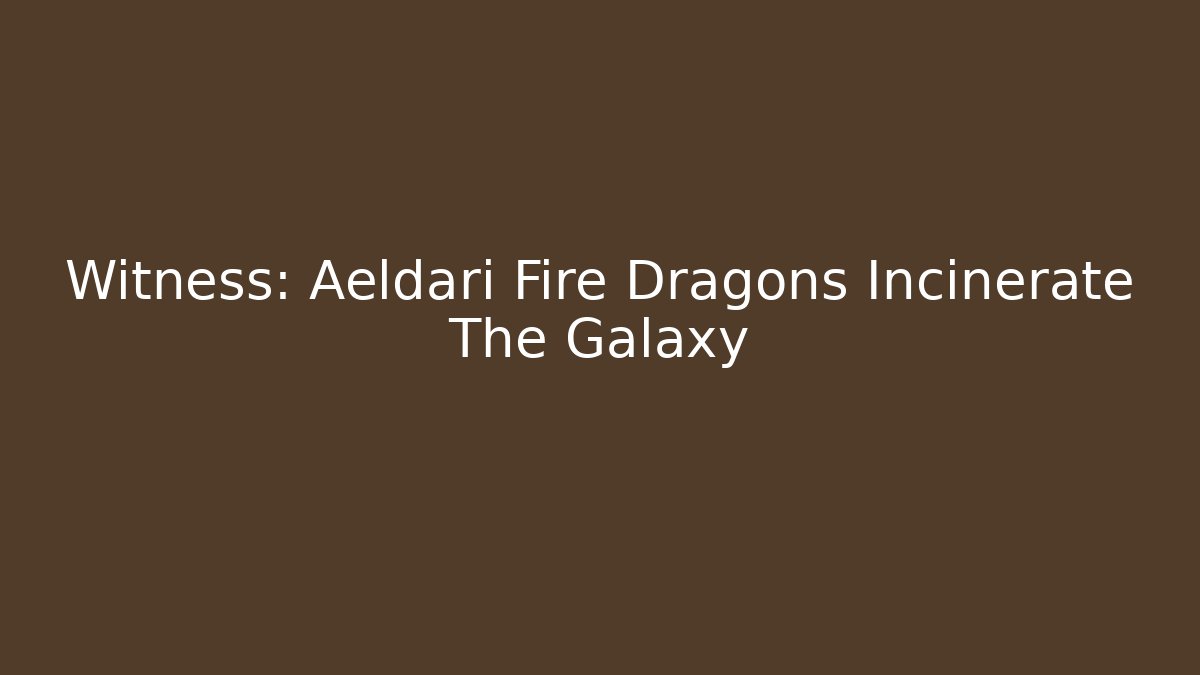 Witness: Aeldari Fire Dragons Incinerate The Galaxy