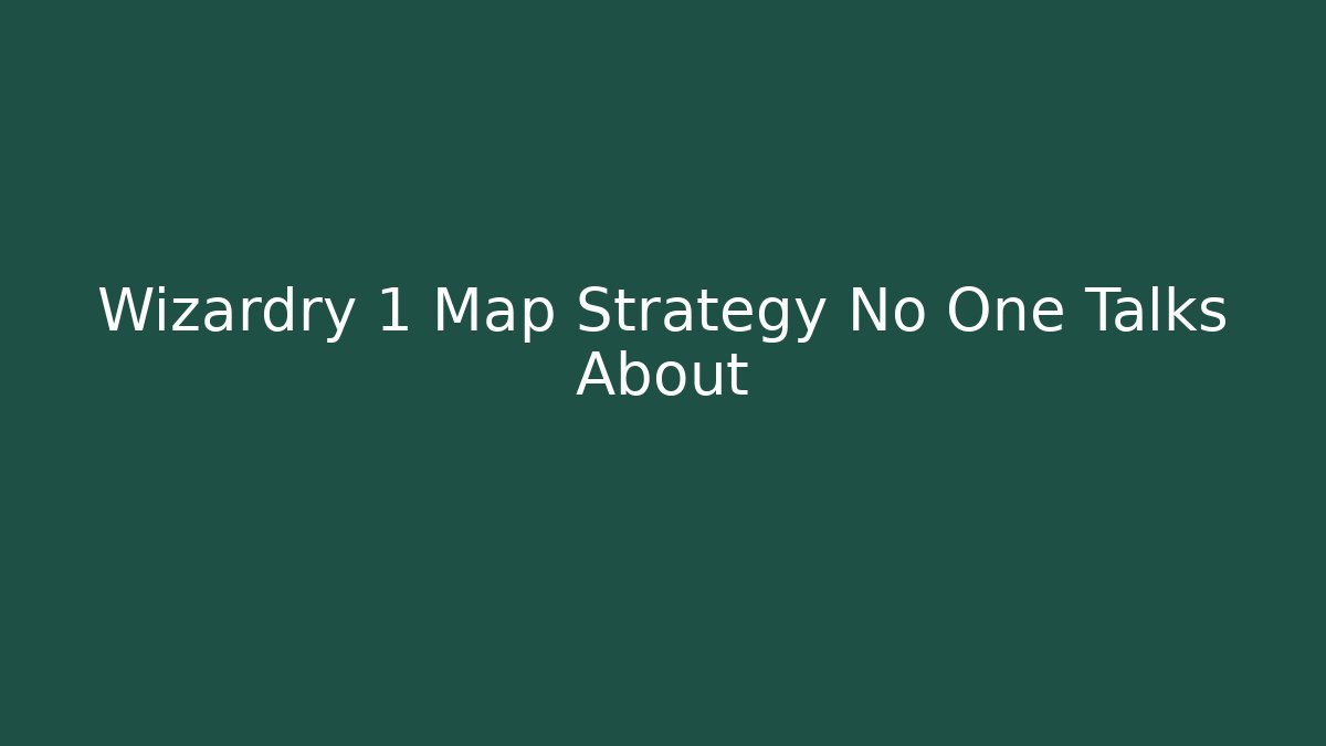 Wizardry 1 Map Strategy No One Talks About - Método de Aprovação