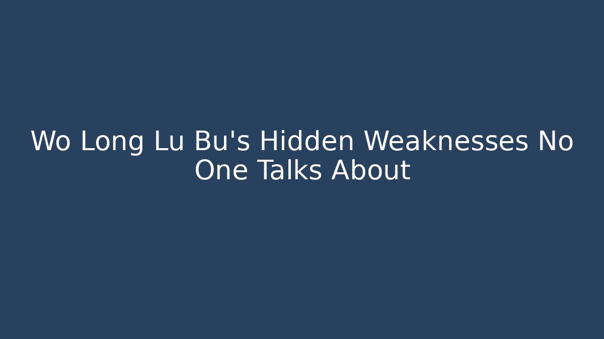 Wo Long Lu Bu's Hidden Weaknesses No One Talks About