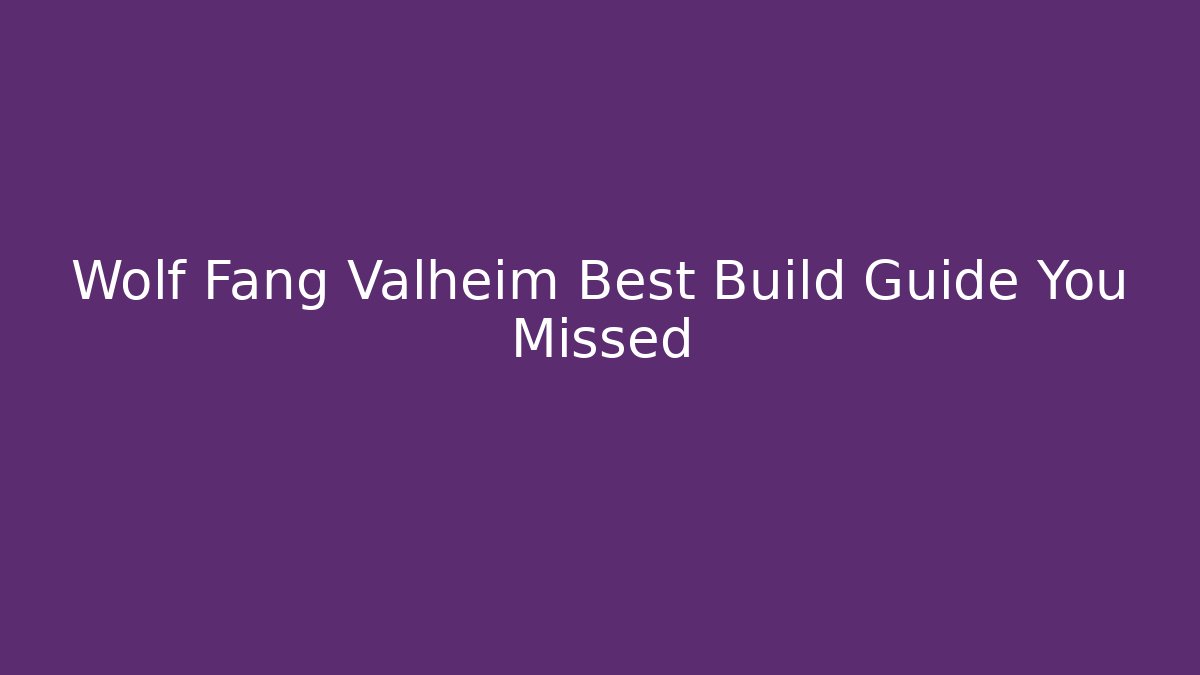 Wolf Fang Valheim Best Build Guide You Missed - Método de Aprovação
