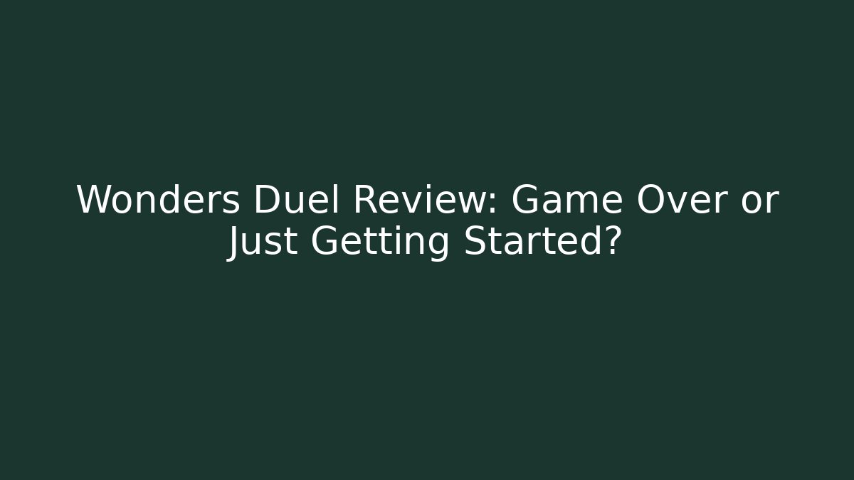 Wonders Duel Review: Game Over or Just Getting Started? - Método de Aprovação