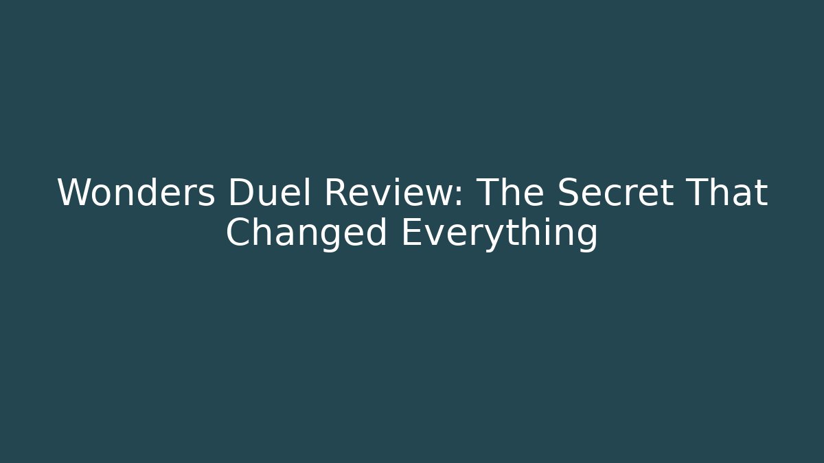Wonders Duel Review: The Secret That Changed Everything