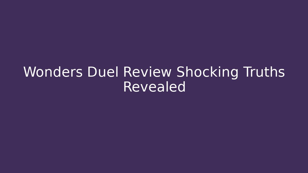 Wonders Duel Review Shocking Truths Revealed - Método de Aprovação