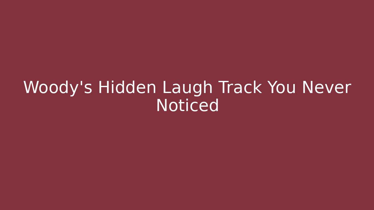 Woody's Hidden Laugh Track You Never Noticed - Método de Aprovação