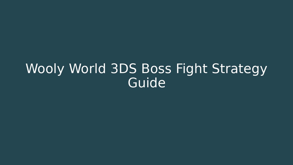 Wooly World 3DS Boss Fight Strategy Guide - Método de Aprovação