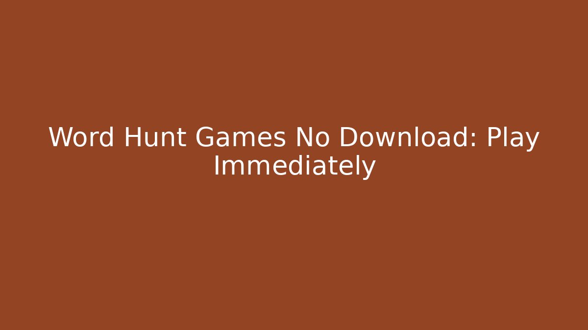 Word Hunt Games No Download: Play Immediately