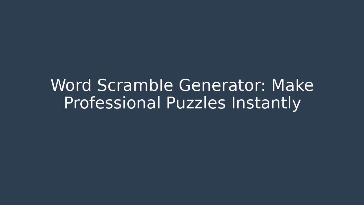 Word Scramble Generator: Make Professional Puzzles Instantly - Método de Aprovação