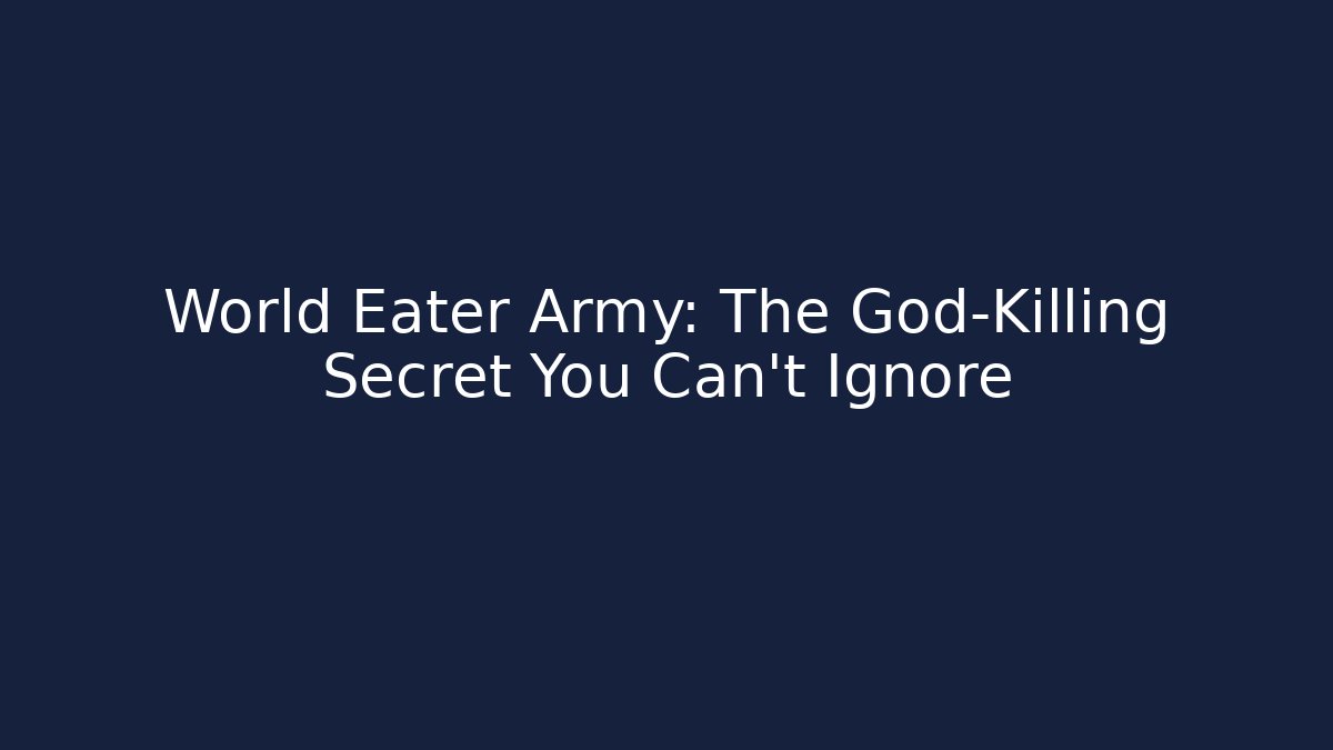 World Eater Army: The God-Killing Secret You Can't Ignore - Método de Aprovação