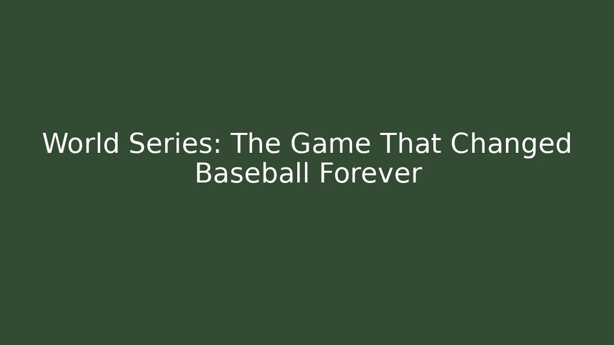 World Series: The Game That Changed Baseball Forever