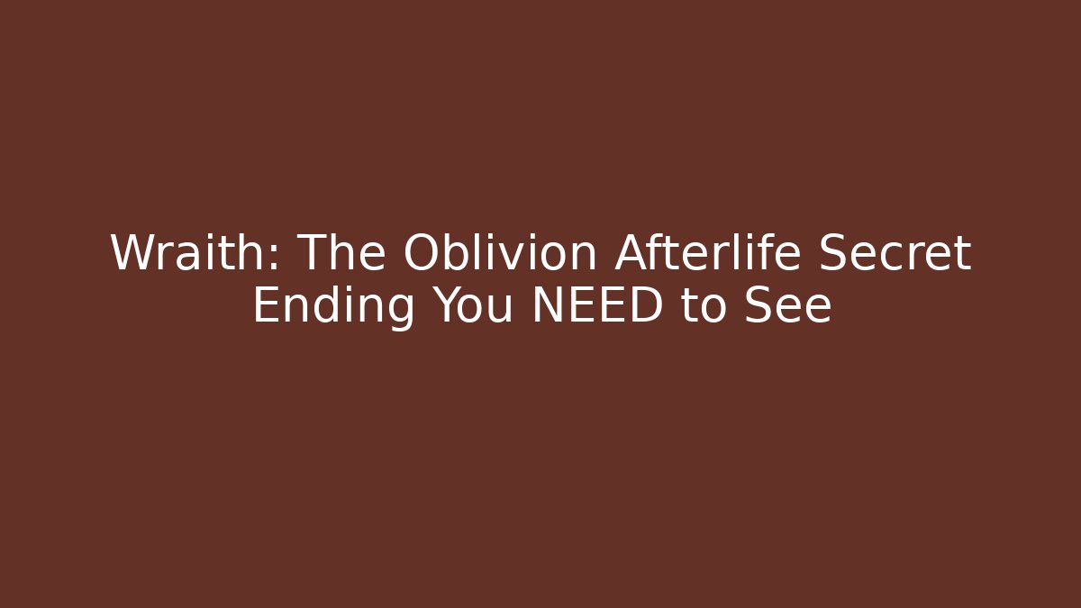 Wraith: The Oblivion Afterlife Secret Ending You NEED to See