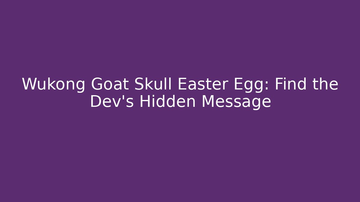 Wukong Goat Skull Easter Egg: Find the Dev's Hidden Message
