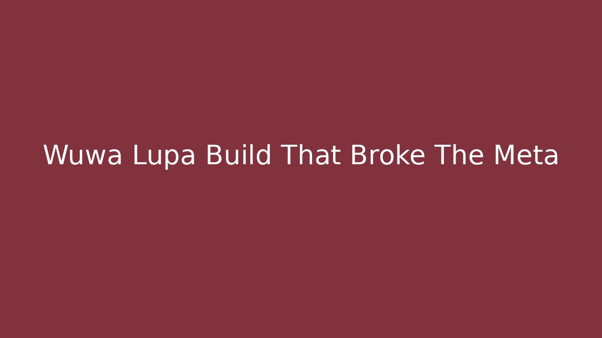 Wuwa Lupa Build That Broke The Meta