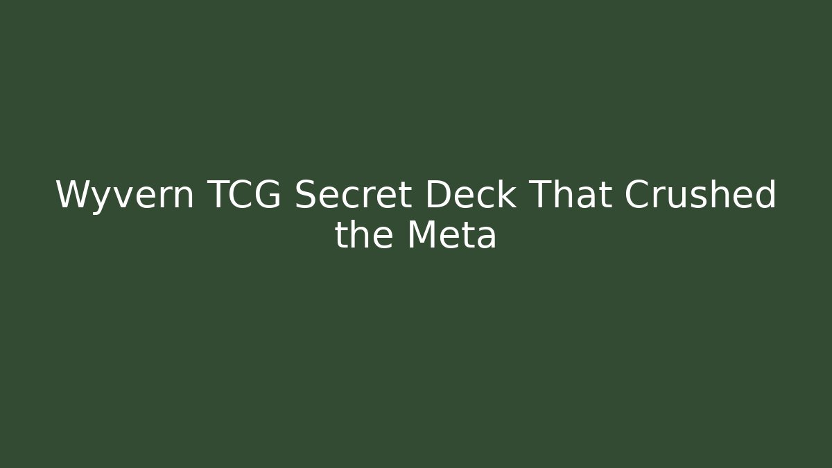 Wyvern TCG Secret Deck That Crushed the Meta