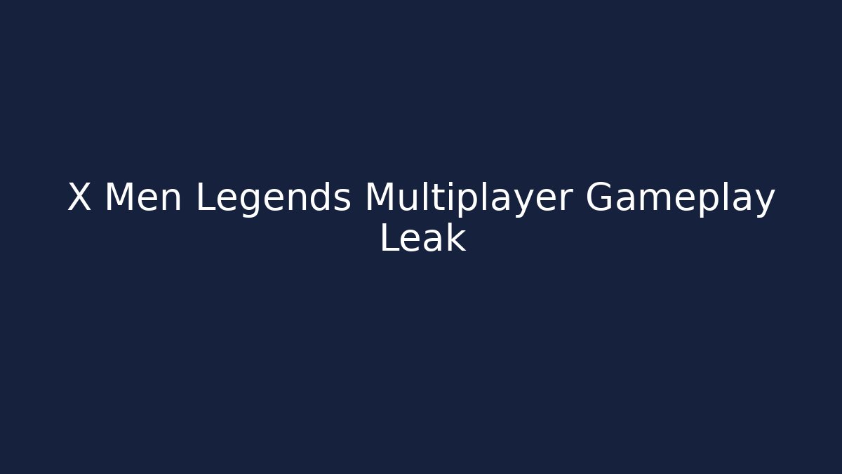 X Men Legends Multiplayer Gameplay Leak
