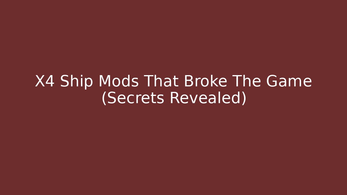 X4 Ship Mods That Broke The Game (Secrets Revealed)