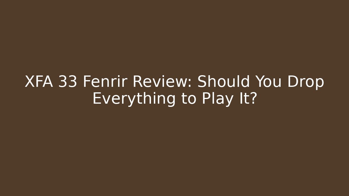 XFA 33 Fenrir Review: Should You Drop Everything to Play It?