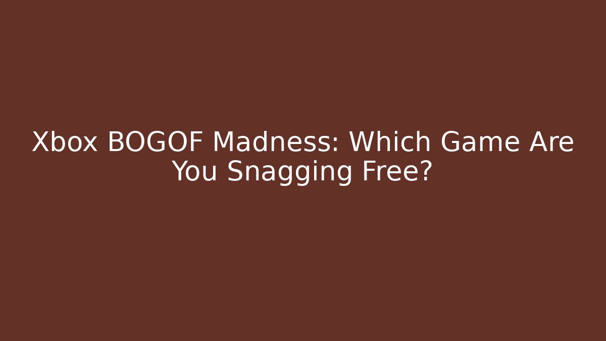 Xbox BOGOF Madness: Which Game Are You Snagging Free? - Método de Aprovação