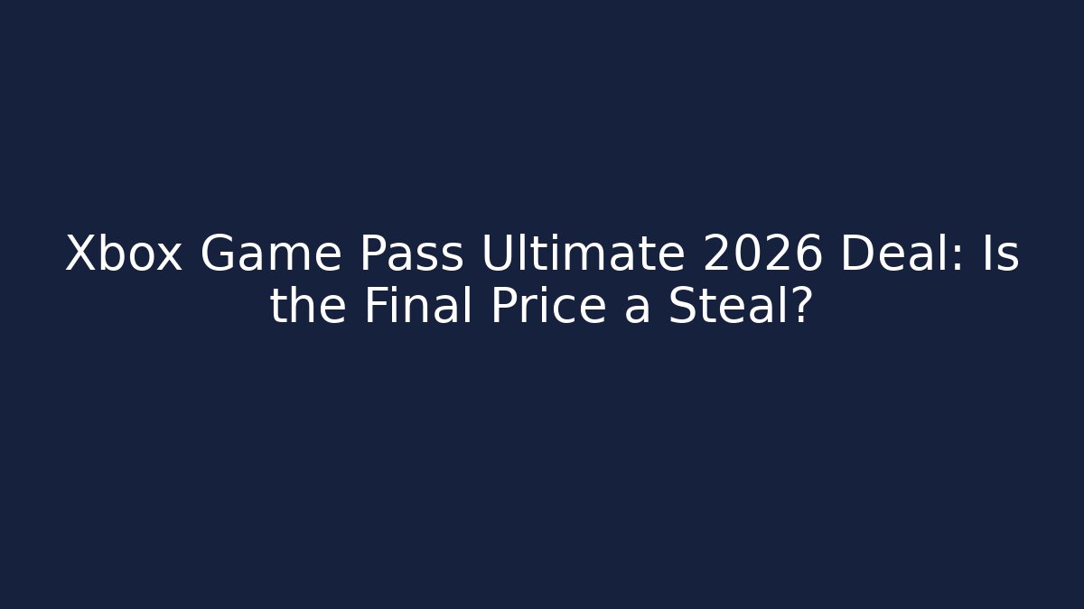 Xbox Game Pass Ultimate 2026 Deal: Is the Final Price a Steal?