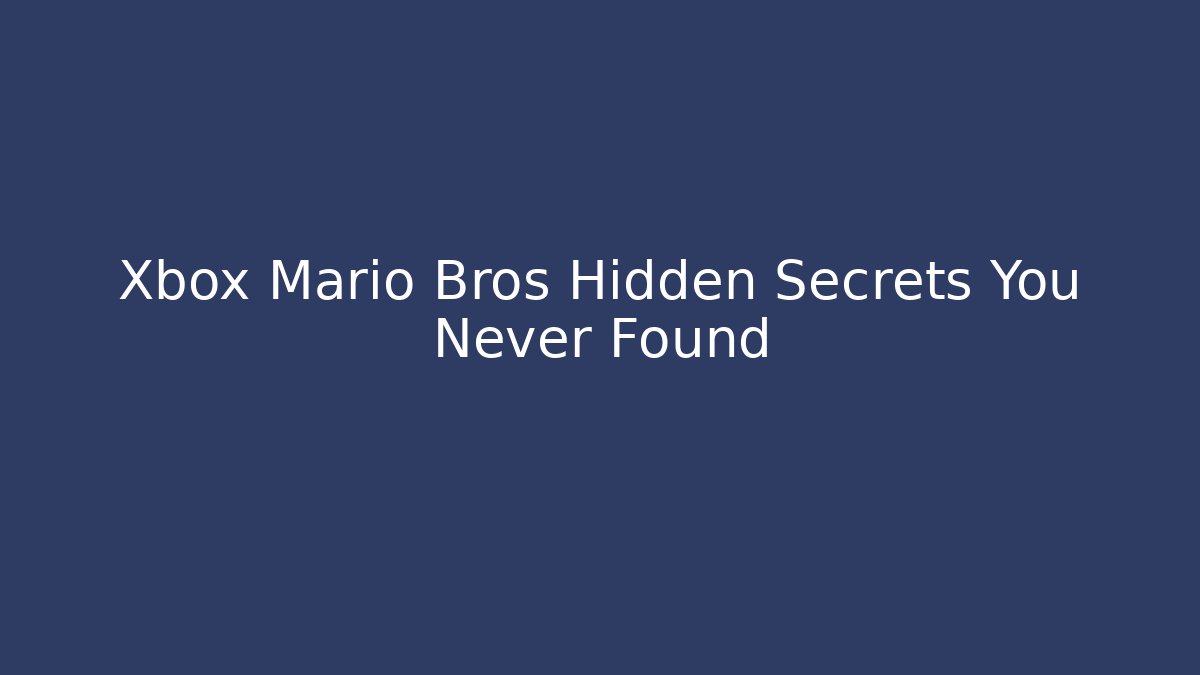 Xbox Mario Bros Hidden Secrets You Never Found