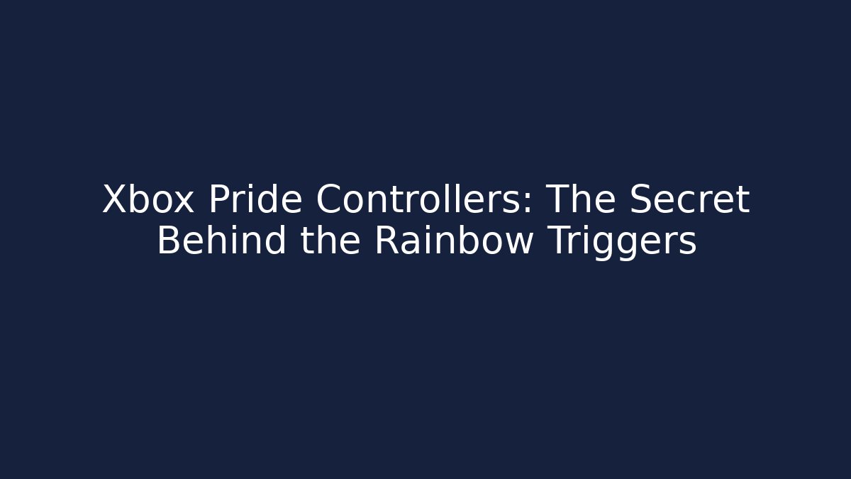 Xbox Pride Controllers: The Secret Behind the Rainbow Triggers