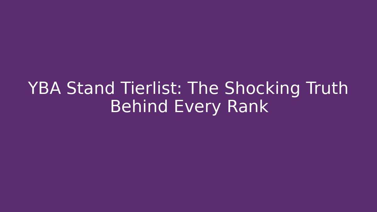 YBA Stand Tierlist: The Shocking Truth Behind Every Rank