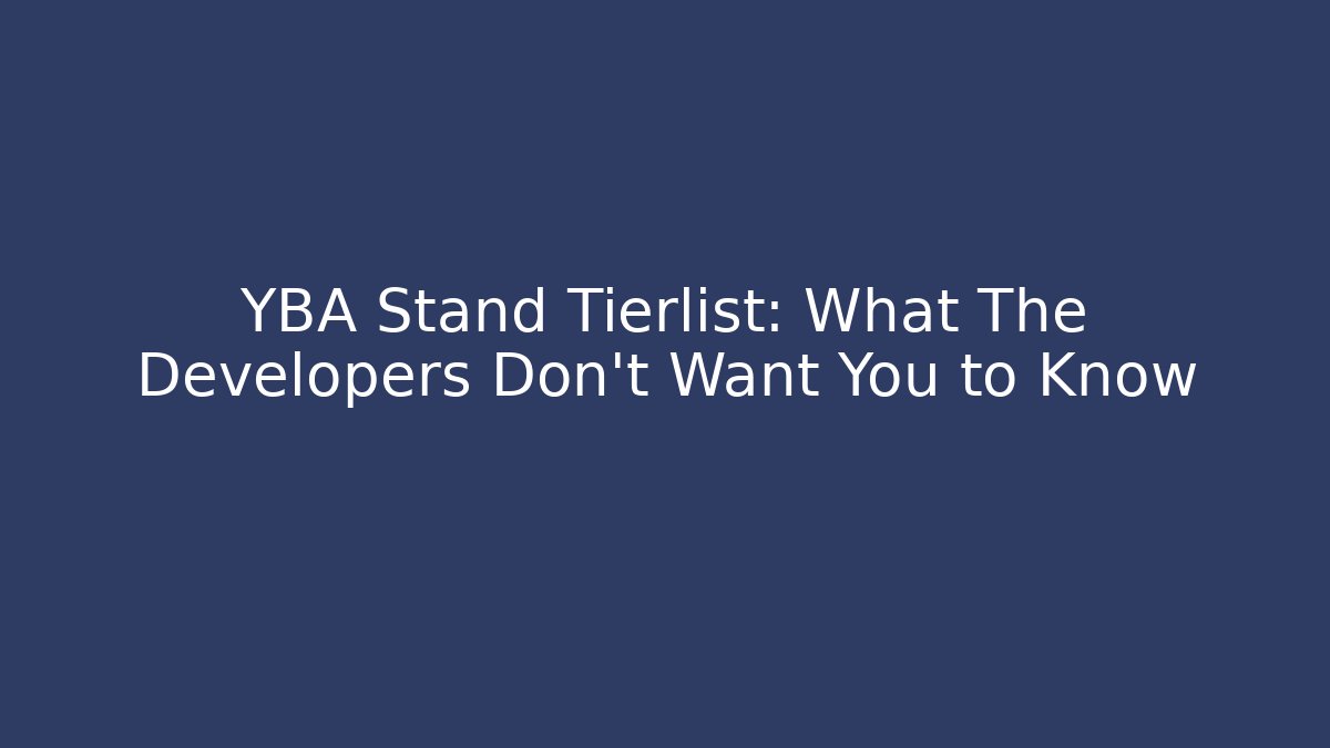 YBA Stand Tierlist: What The Developers Don't Want You to Know