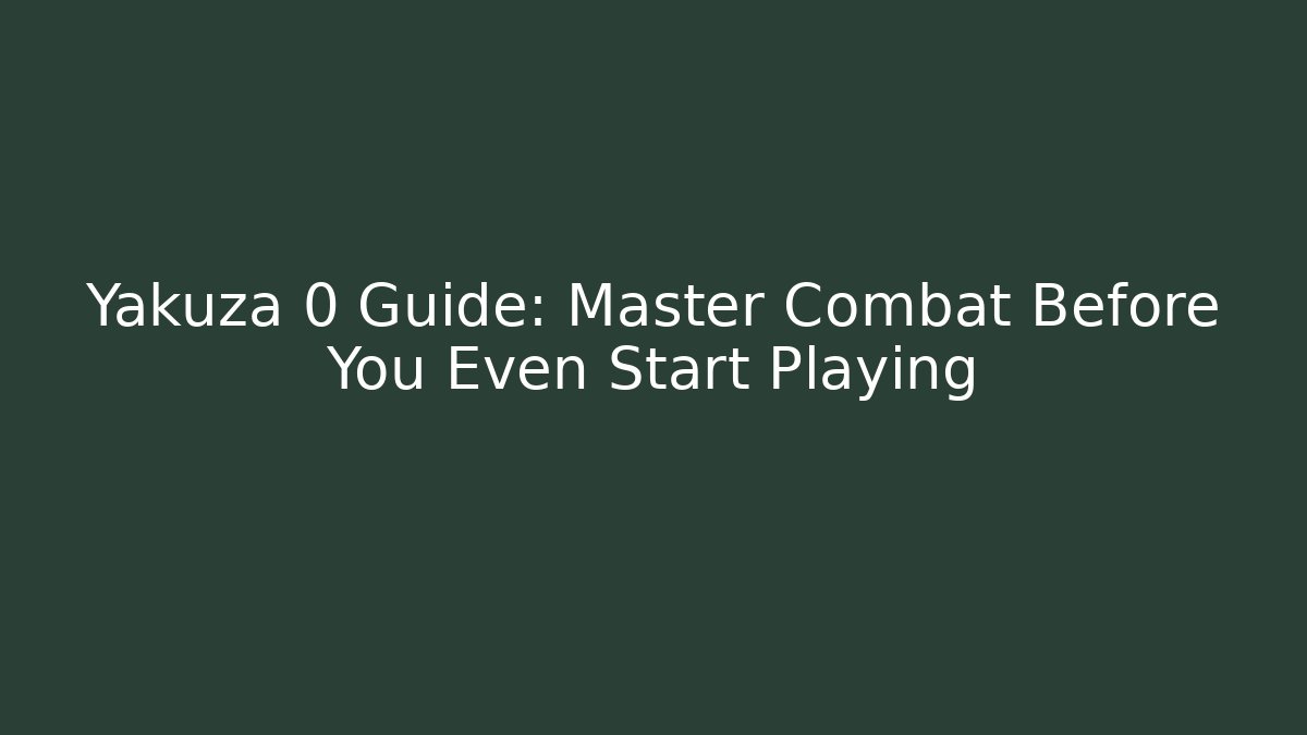 Yakuza 0 Guide: Master Combat Before You Even Start Playing