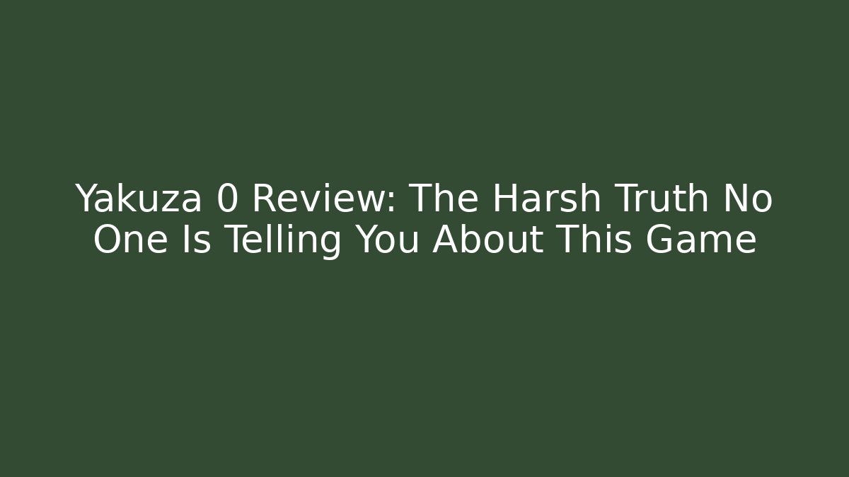 Yakuza 0 Review: The Harsh Truth No One Is Telling You About This Game